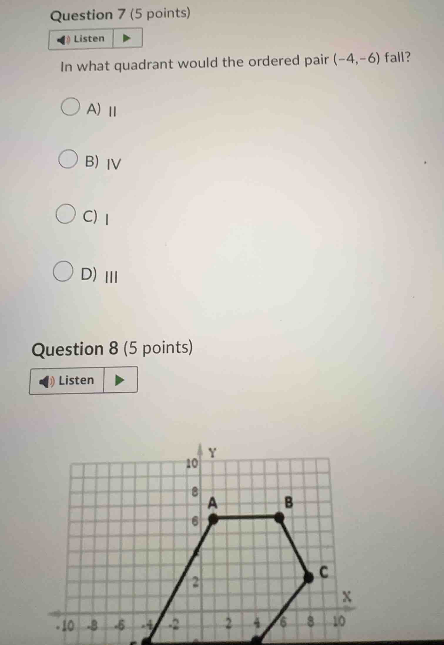 question 7 (5 points) listen in what quadrant would the ordered pair (-…