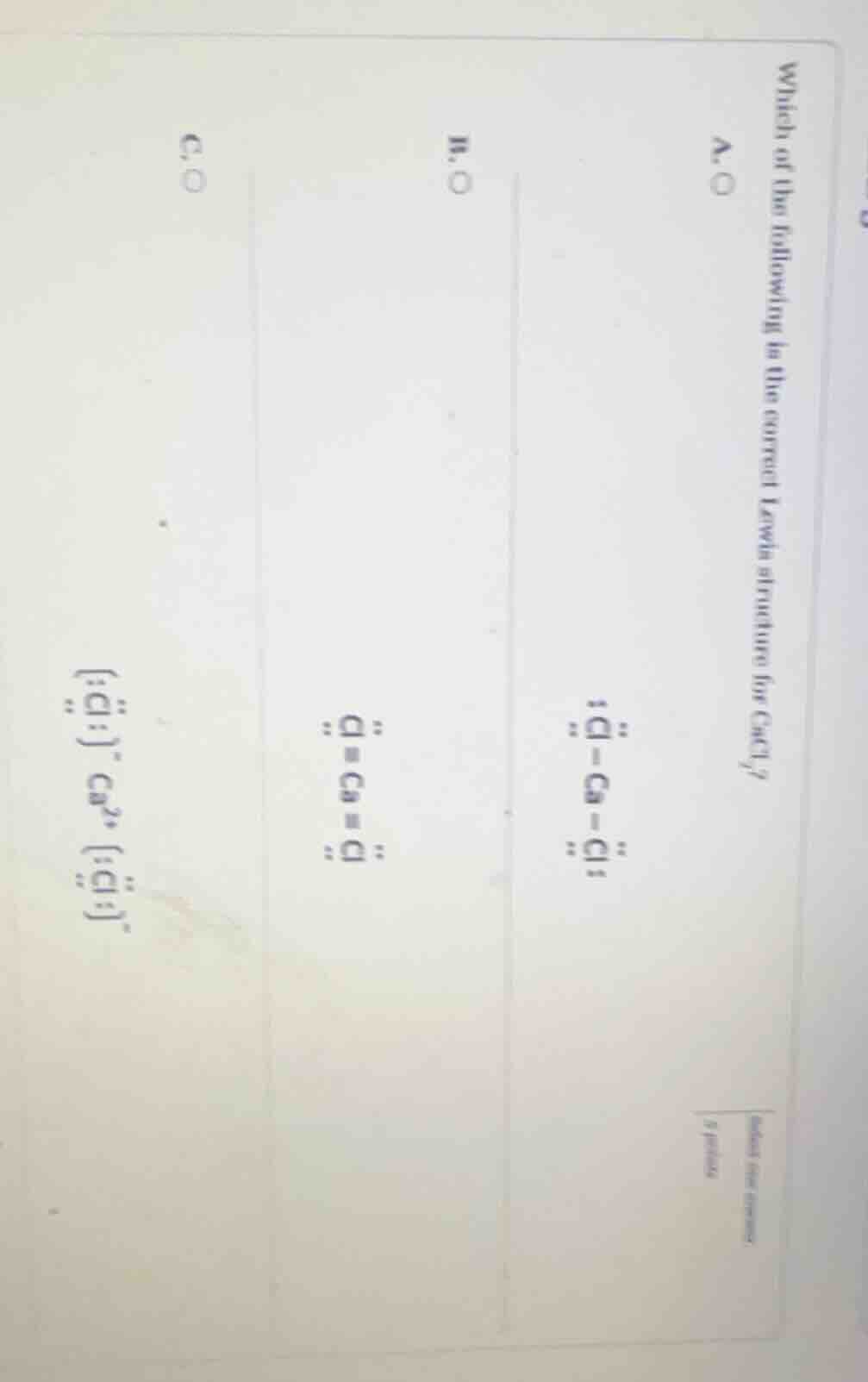 which of the following be the correct lewis structure for cacl₂? a. :cl…