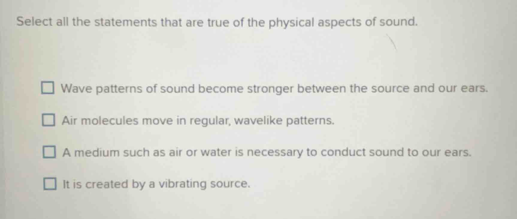 select all the statements that are true of the physical aspects of soun…