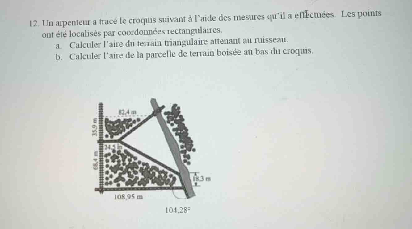 12. un arpenteur a tracé le croquis suivant à l’aide des mesures qu’il …