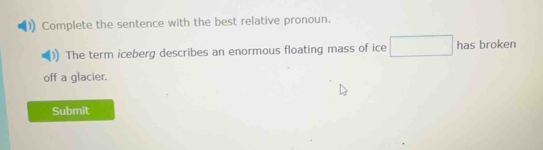 complete the sentence with the best relative pronoun. the term iceberg …