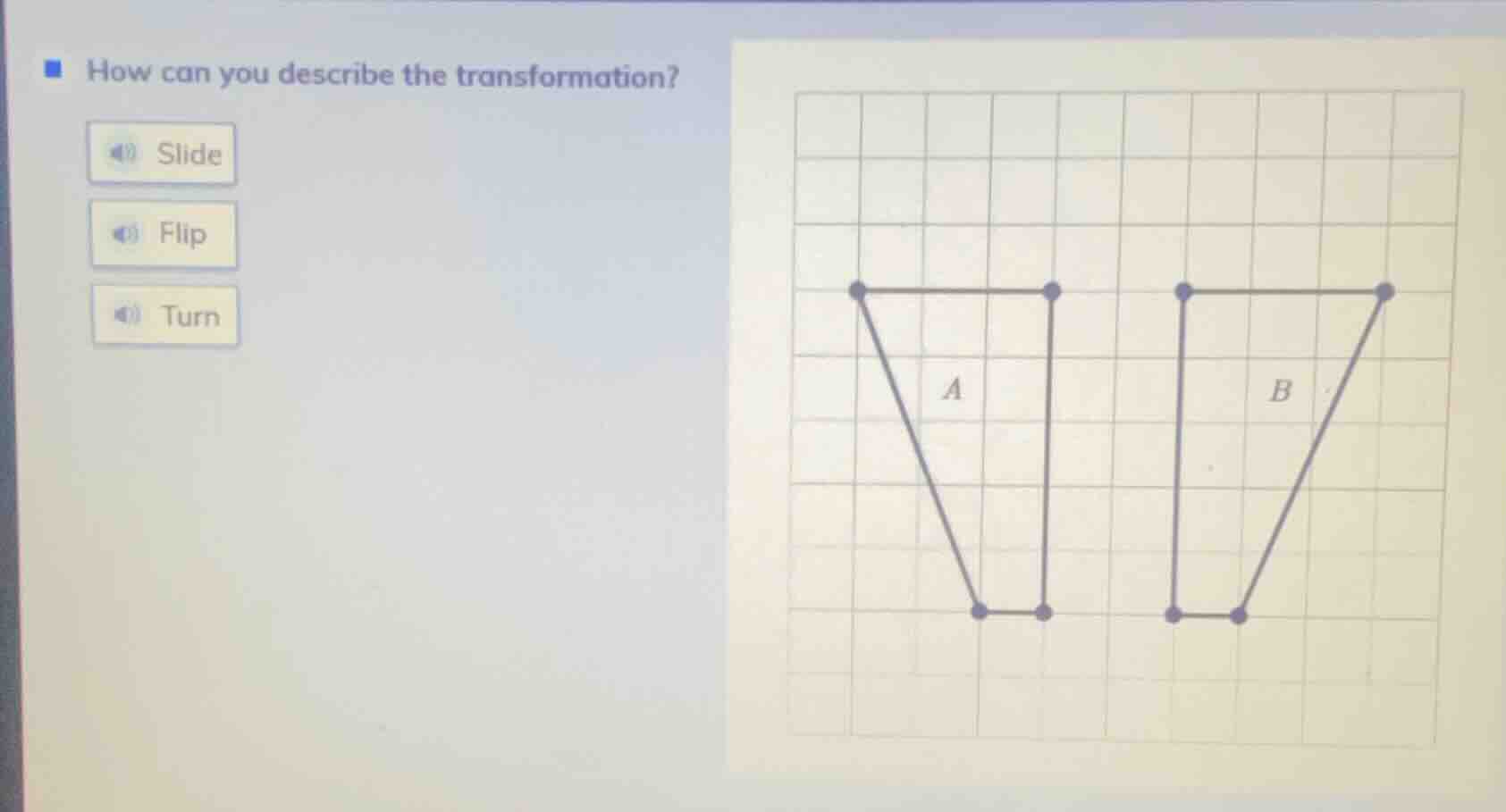 how can you describe the transformation? slide flip turn