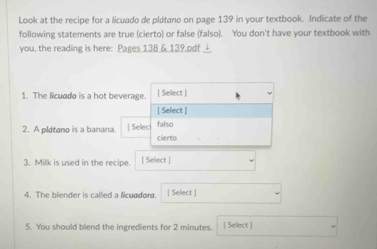 look at the recipe for a licuado de plátano on page 139 in your textboo…