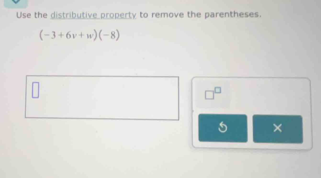 use the distributive property to remove the parentheses.\\((-3 + 6v + w…
