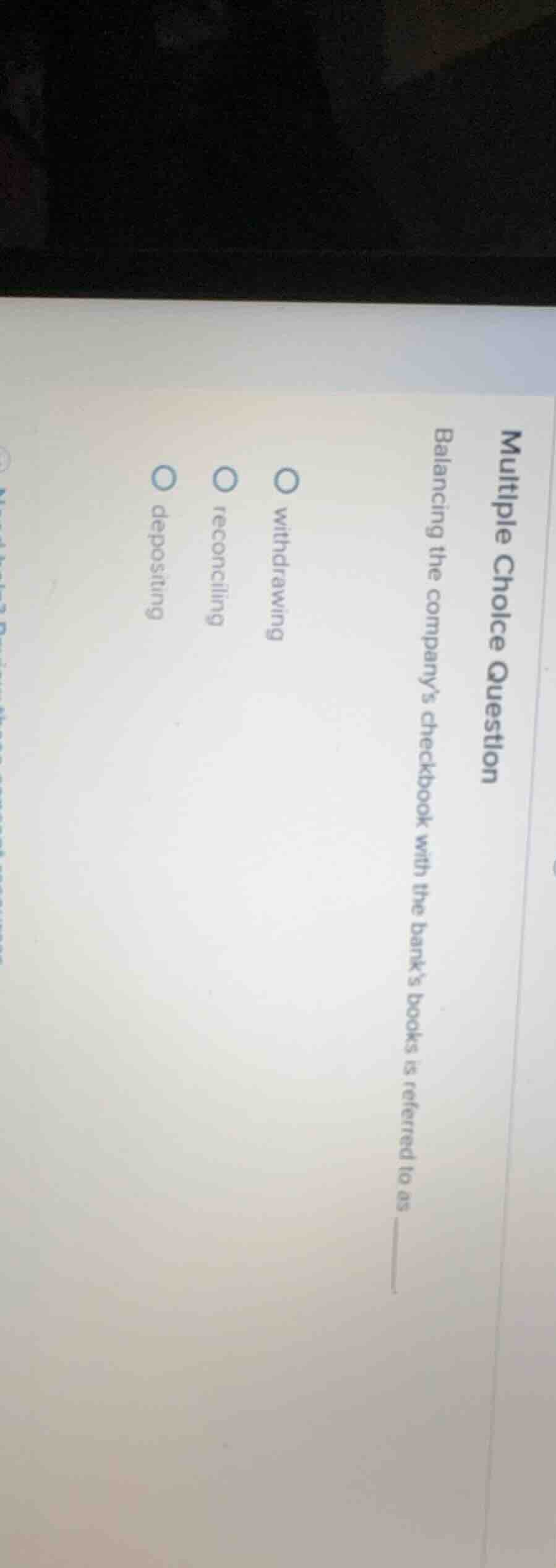 multiple choice question balancing the companys checkbook with the bank…