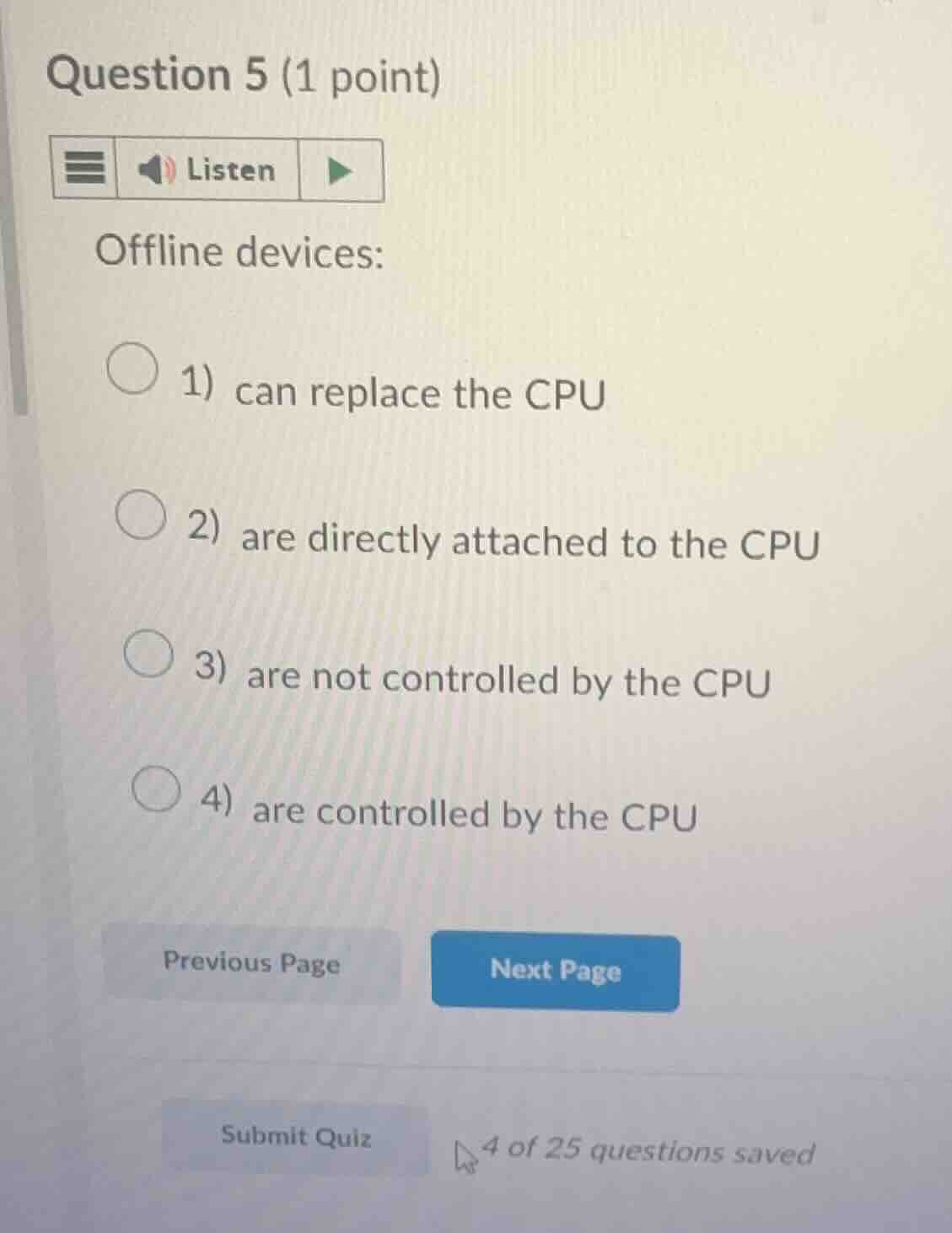 question 5 (1 point) offline devices: 1) can replace the cpu 2) are dir…