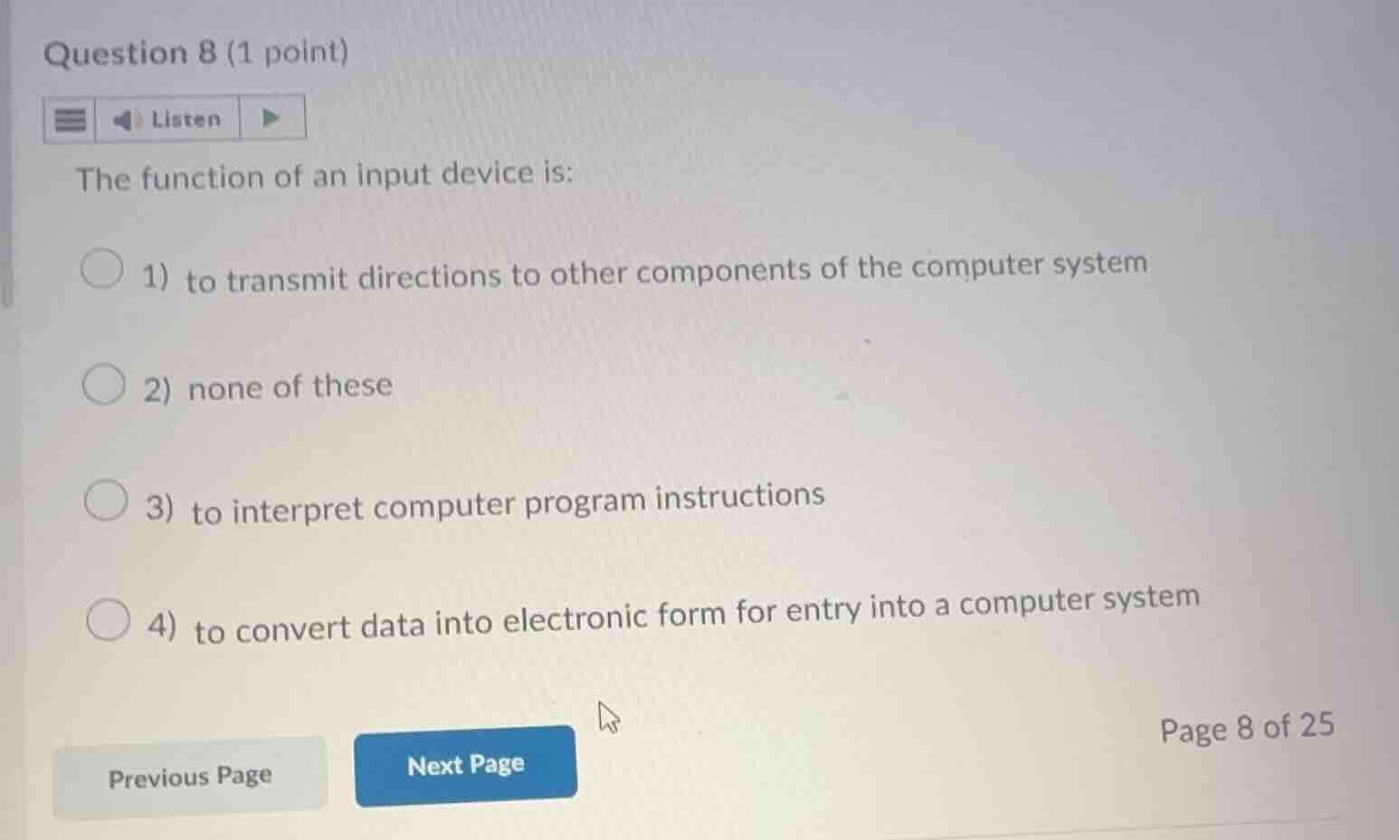 question 8 (1 point) listen the function of an input device is: 1) to t…