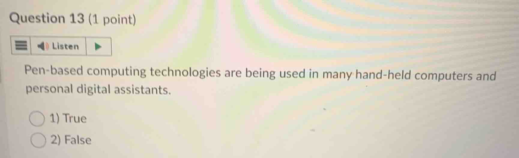 question 13 (1 point) listen pen - based computing technologies are bei…