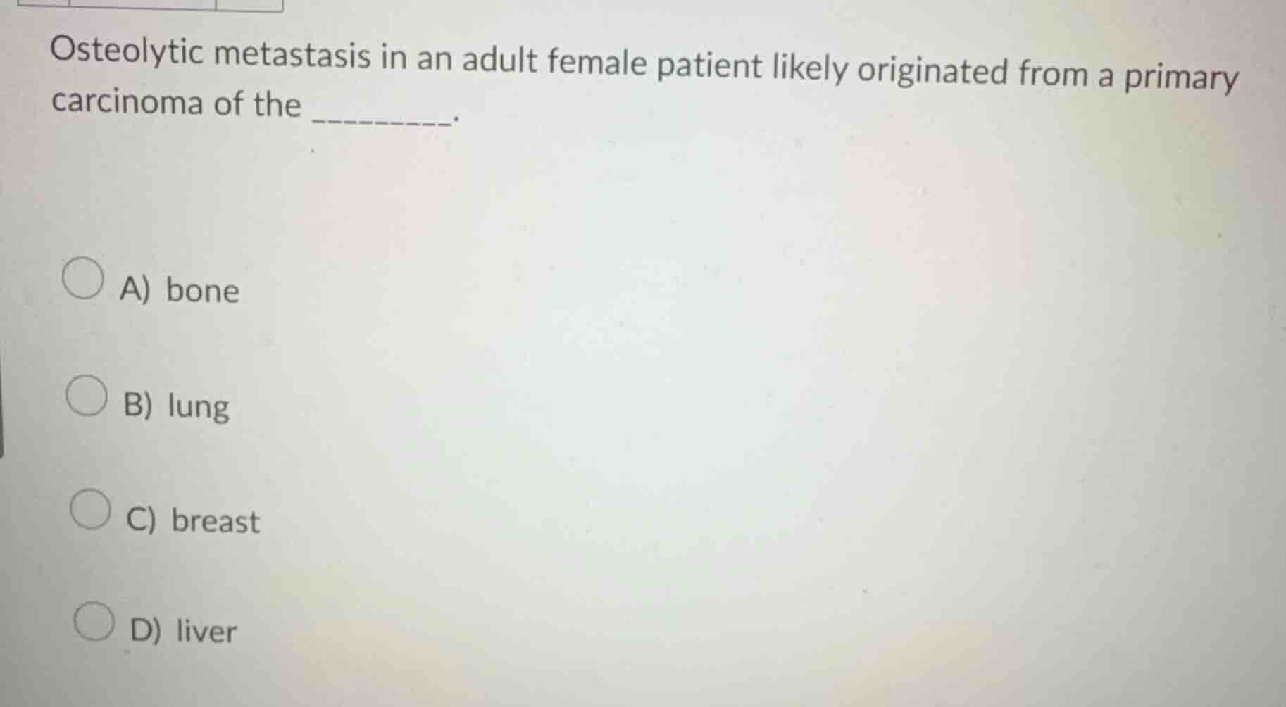 osteolytic metastasis in an adult female patient likely originated from…