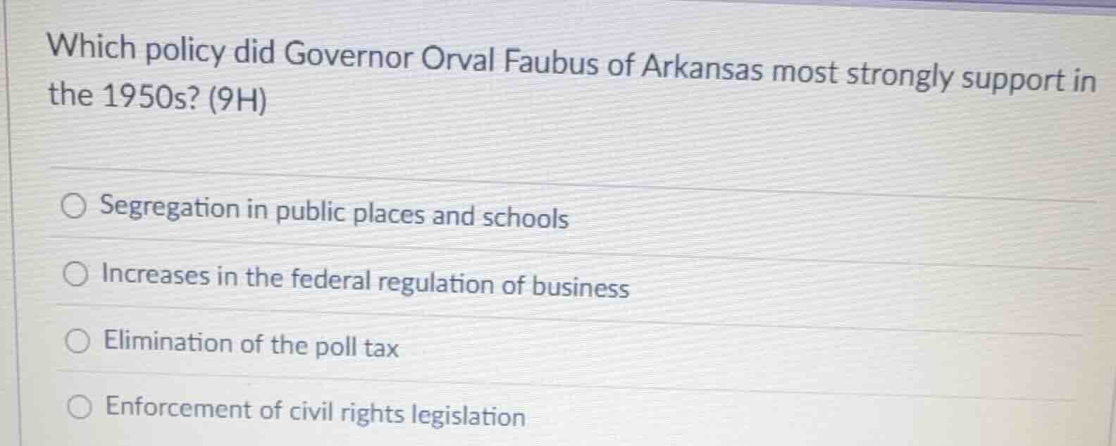 which policy did governor orval faubus of arkansas most strongly suppor…
