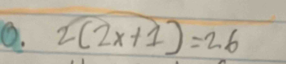 2(2x + 1) = 2.6