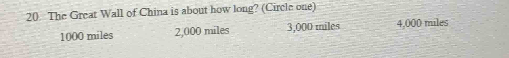 20. the great wall of china is about how long? (circle one) 1000 miles …