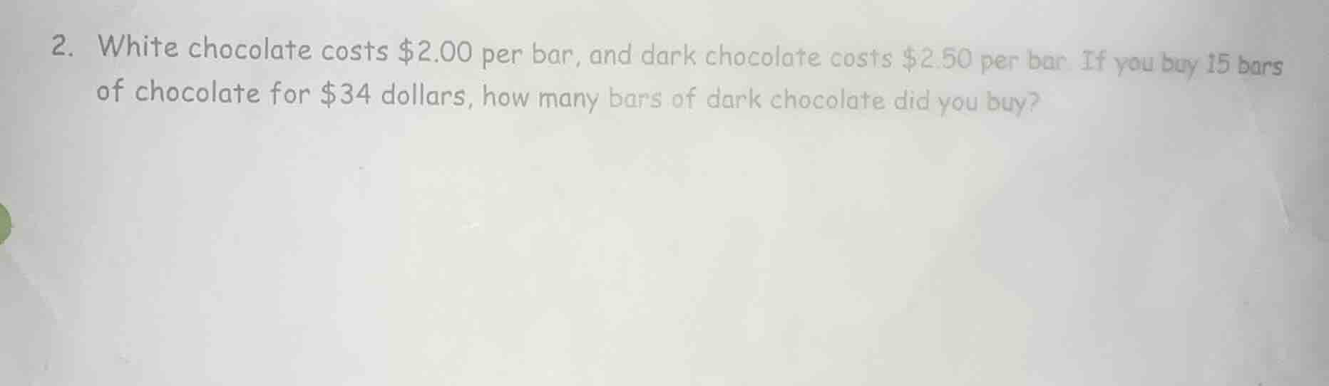 2. white chocolate costs $2.00 per bar, and dark chocolate costs $2.50 …