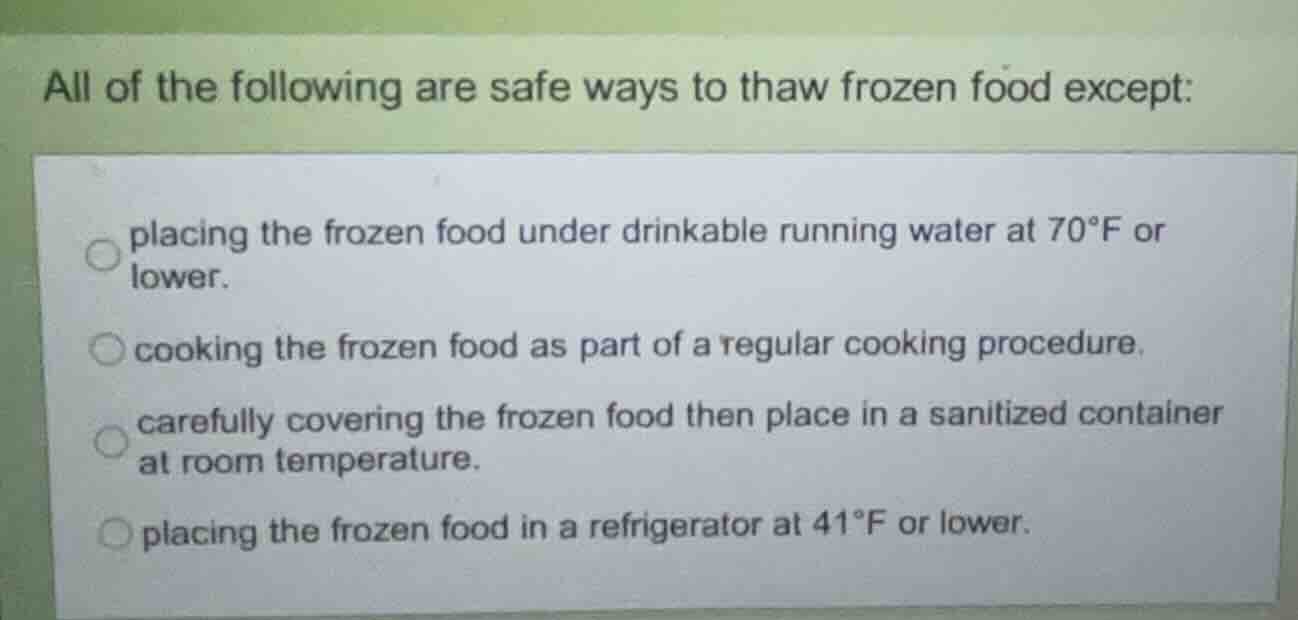 all of the following are safe ways to thaw frozen food except: placing …