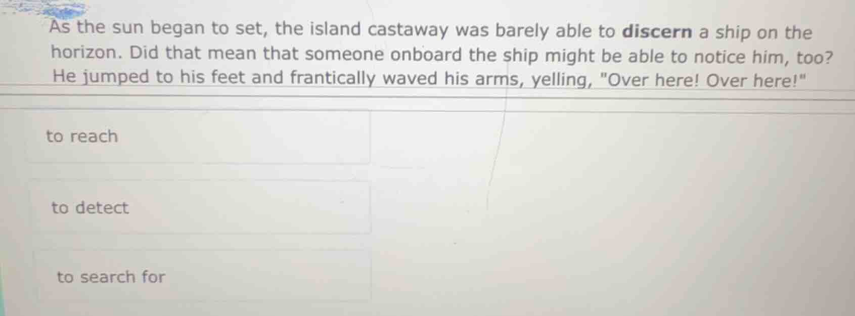 as the sun began to set, the island castaway was barely able to discern…