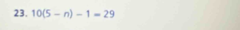 23. 10(5 - n) - 1 = 29