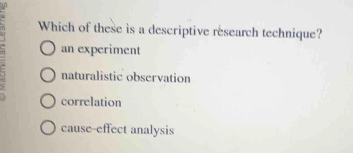 which of these is a descriptive research technique? an experiment natur…