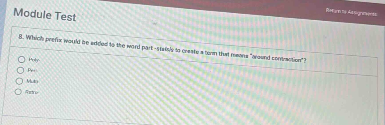 module test 8. which prefix would be added to the word part -stalsis to…