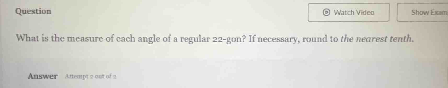 question what is the measure of each angle of a regular 22 - gon? if ne…