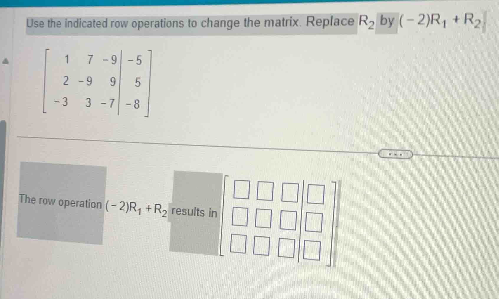 use the indicated row operations to change the matrix. replace $r_2$ by…