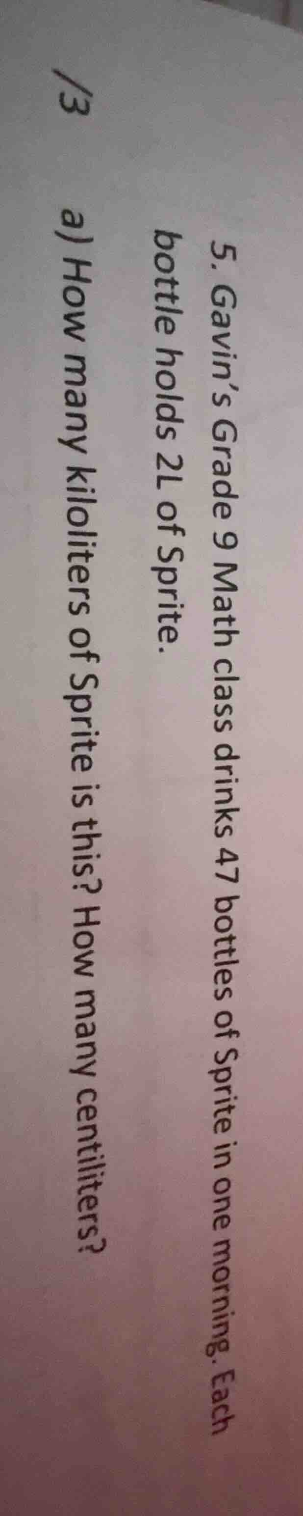 5. gavin’s grade 9 math class drinks 47 bottles of sprite in one mornin…