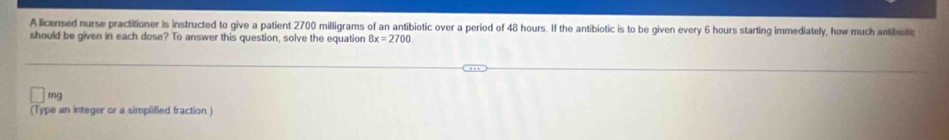 a licensed nurse practitioner is instructed to give a patient 2700 mill…