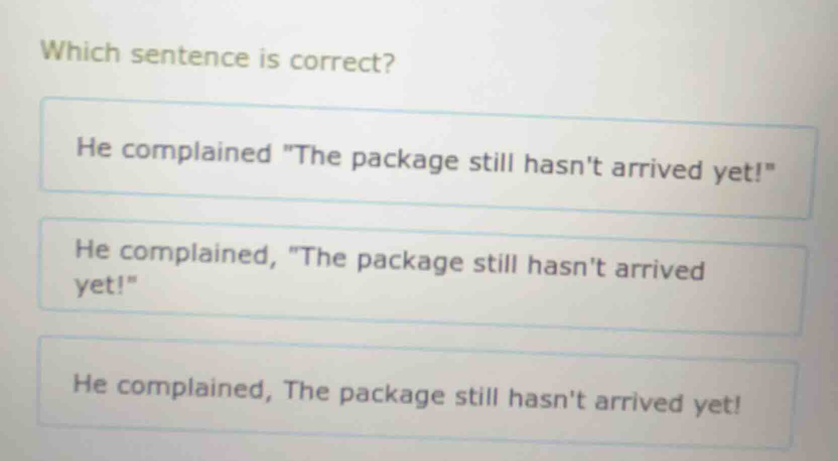 which sentence is correct? he complained \the package still hasnt arriv…