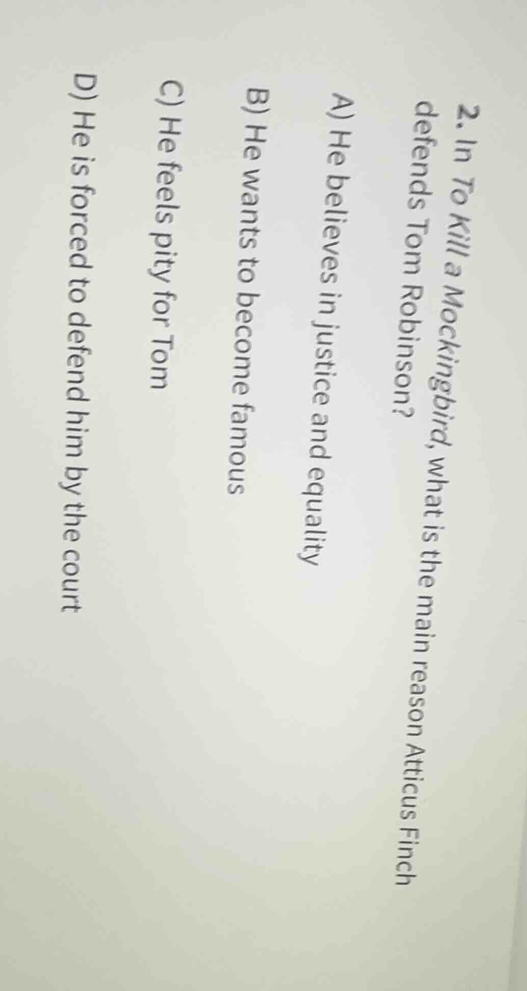 2. in to kill a mockingbird, what is the main reason atticus finch defe…