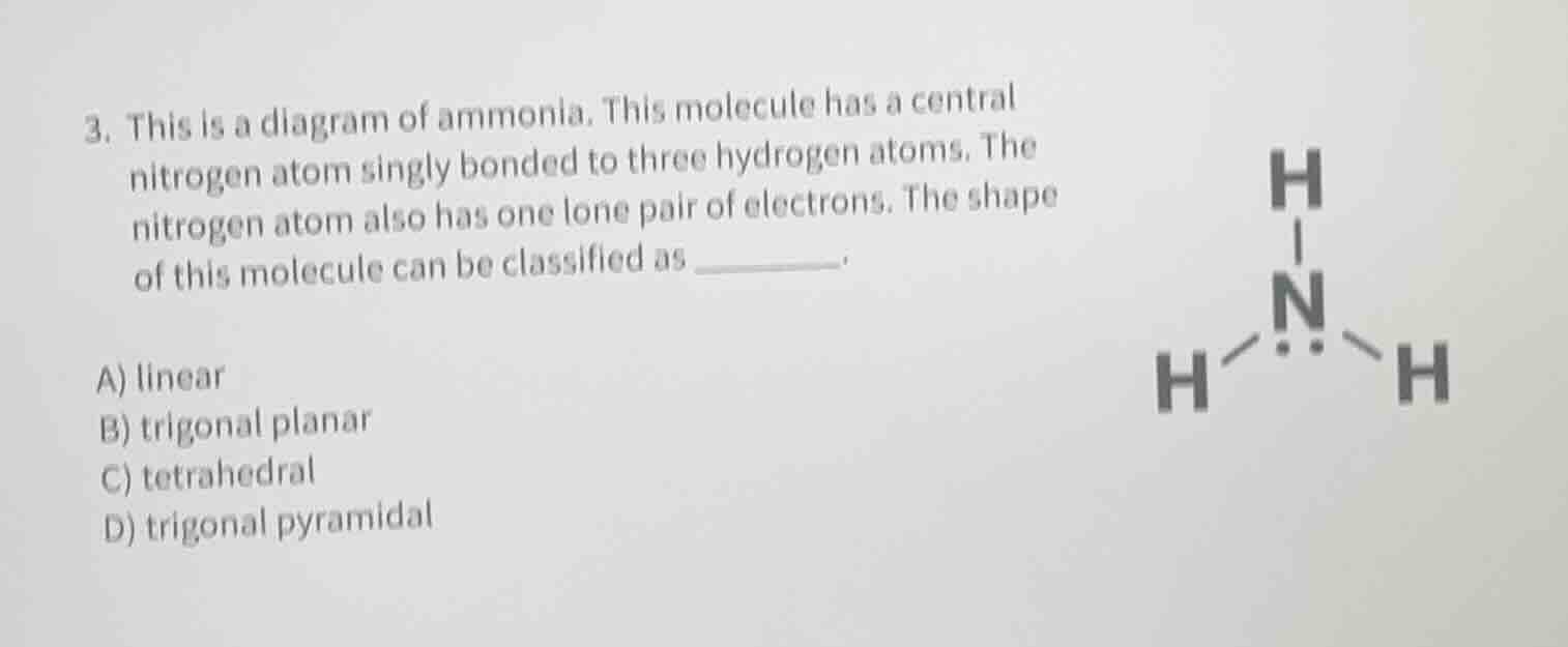 3. this is a diagram of ammonia. this molecule has a central nitrogen a…