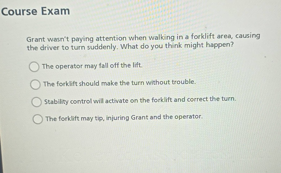 course exam grant wasnt paying attention when walking in a forklift are…