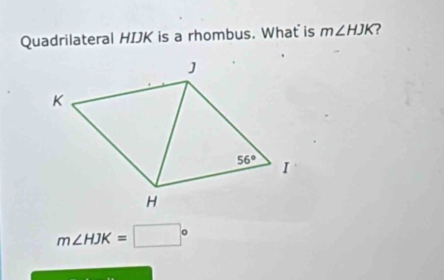 quadrilateral hijk is a rhombus. what is $m\\angle hjk$? $m\\angle hjk …