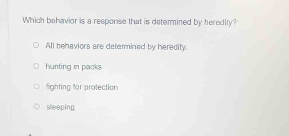 which behavior is a response that is determined by heredity? all behavi…