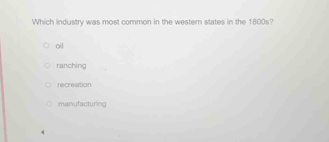 which industry was most common in the western states in the 1800s? oil …