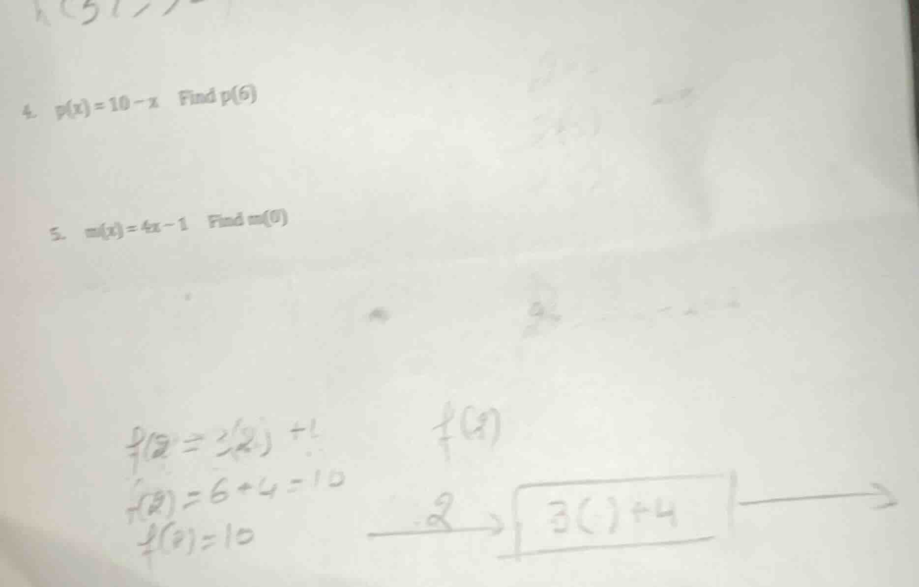 4. $p(x)=10-x$ find $p(6)$ 5. $m(x)=4x-1$ find $m(0)$ $f(2)=3(2)+4$ $f(…