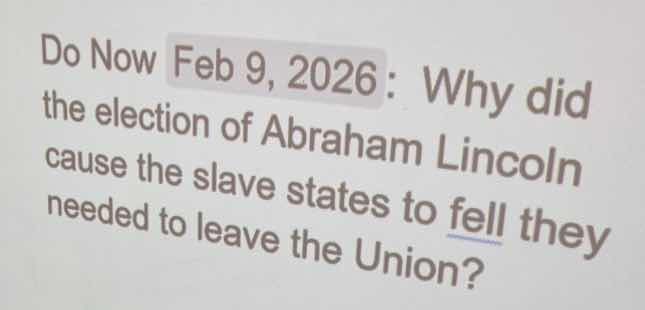 do now feb 9, 2026: why did the election of abraham lincoln cause the s…