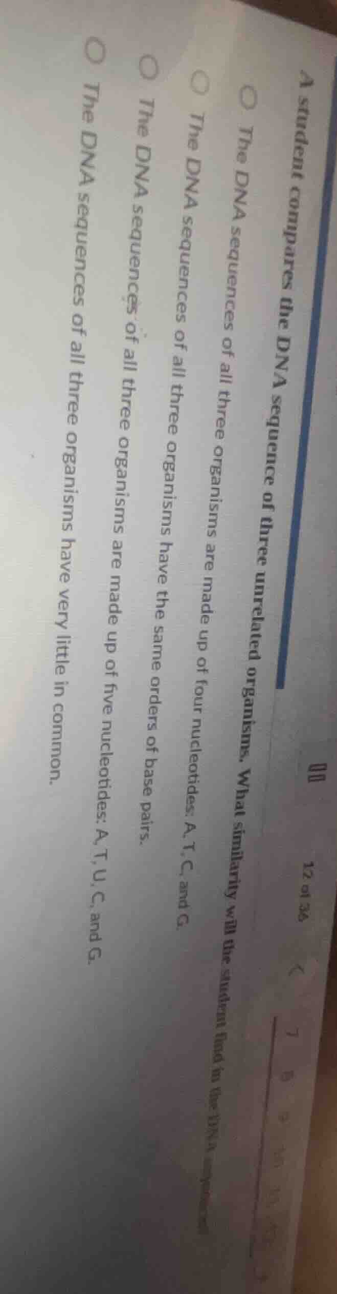 12 of 36 a student compares the dna sequence of three unrelated organis…