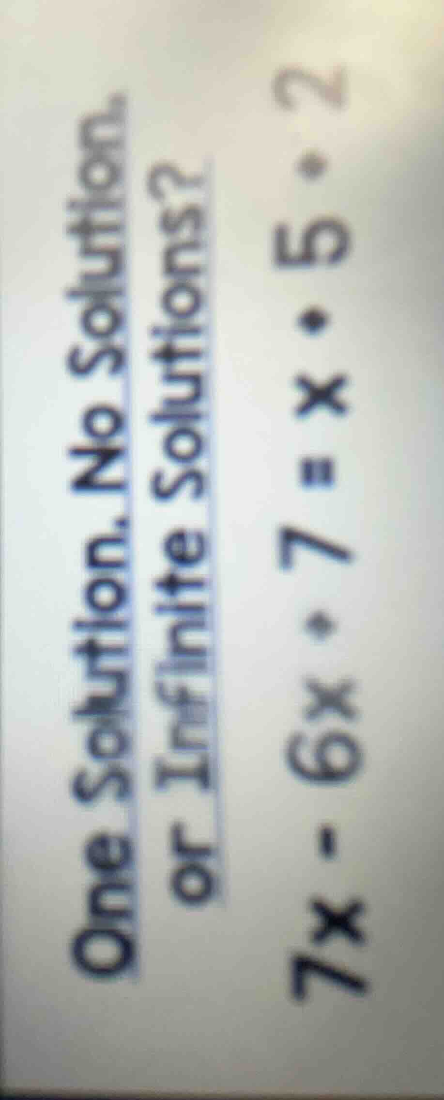 one solution, no solution, or infinite solutions? $7x - 6x \\cdot 7 = x…