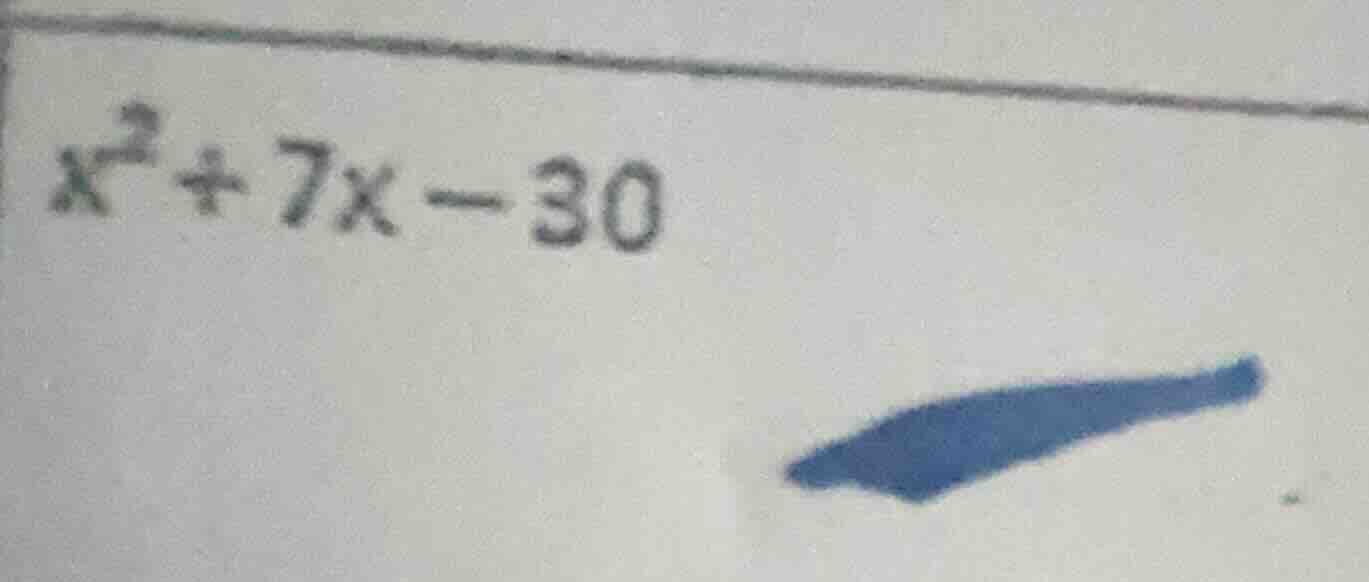 $x^2 + 7x - 30$