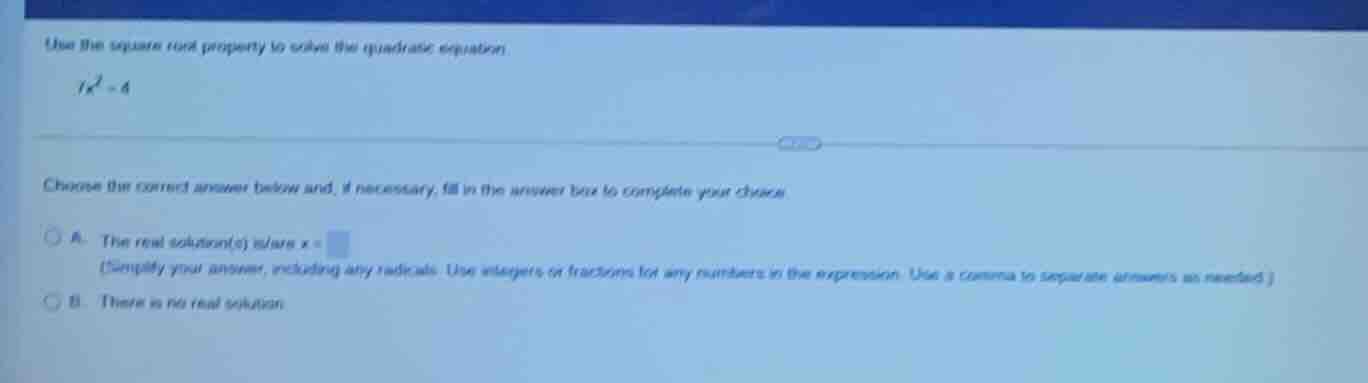 use the square root property to solve the quadratic equation.$7x^2=4$ch…