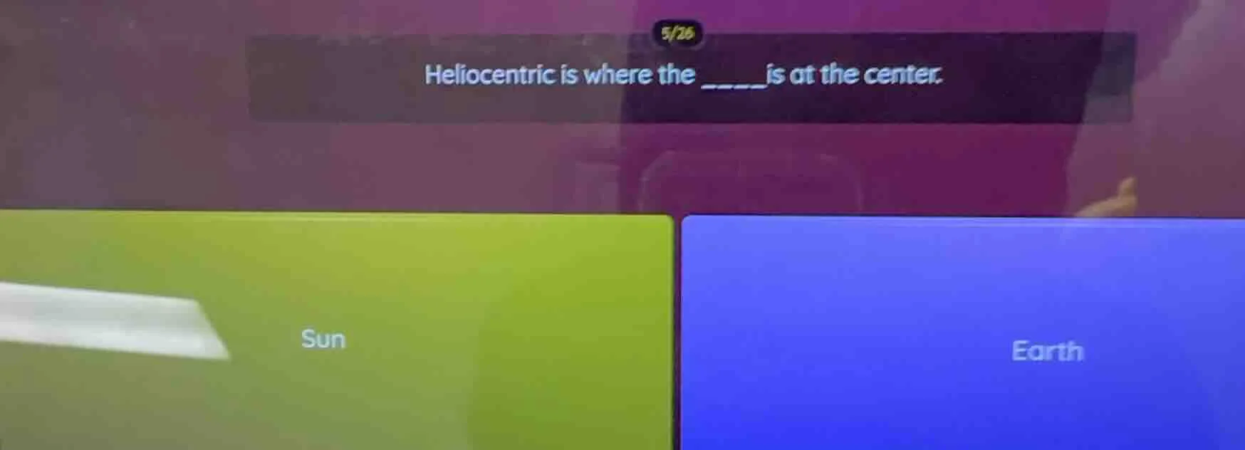 5/26 heliocentric is where the ______is at the center. sun earth