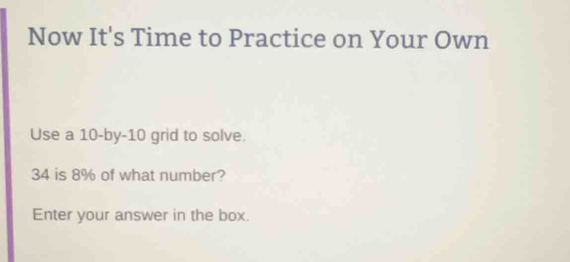 now its time to practice on your own use a 10-by-10 grid to solve. 34 i…