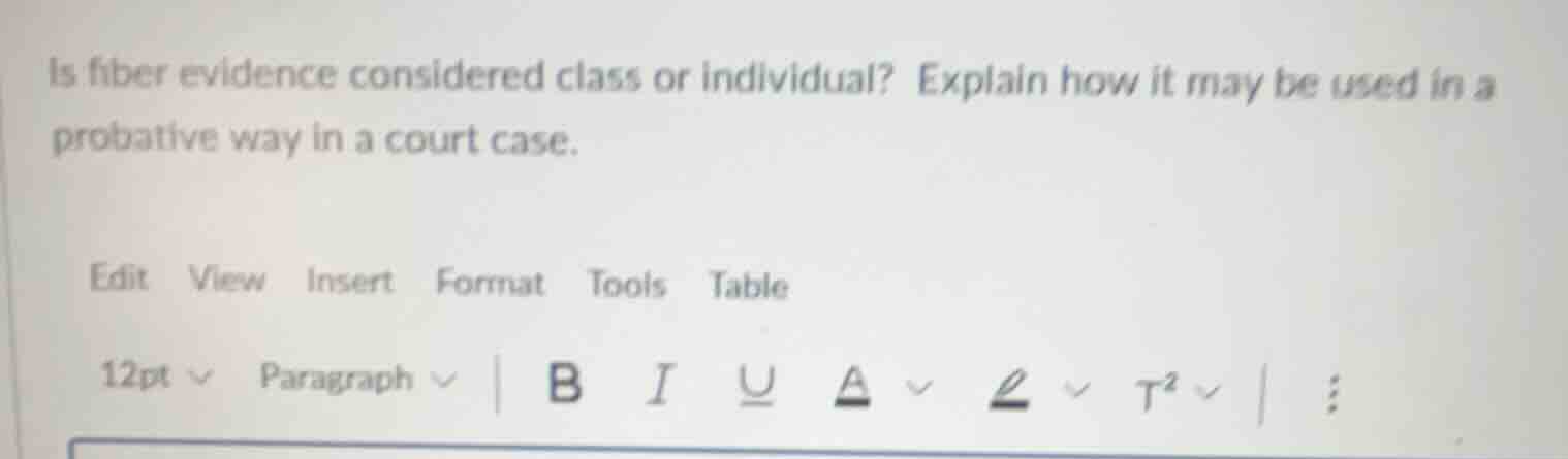 is fiber evidence considered class or individual? explain how it may be…