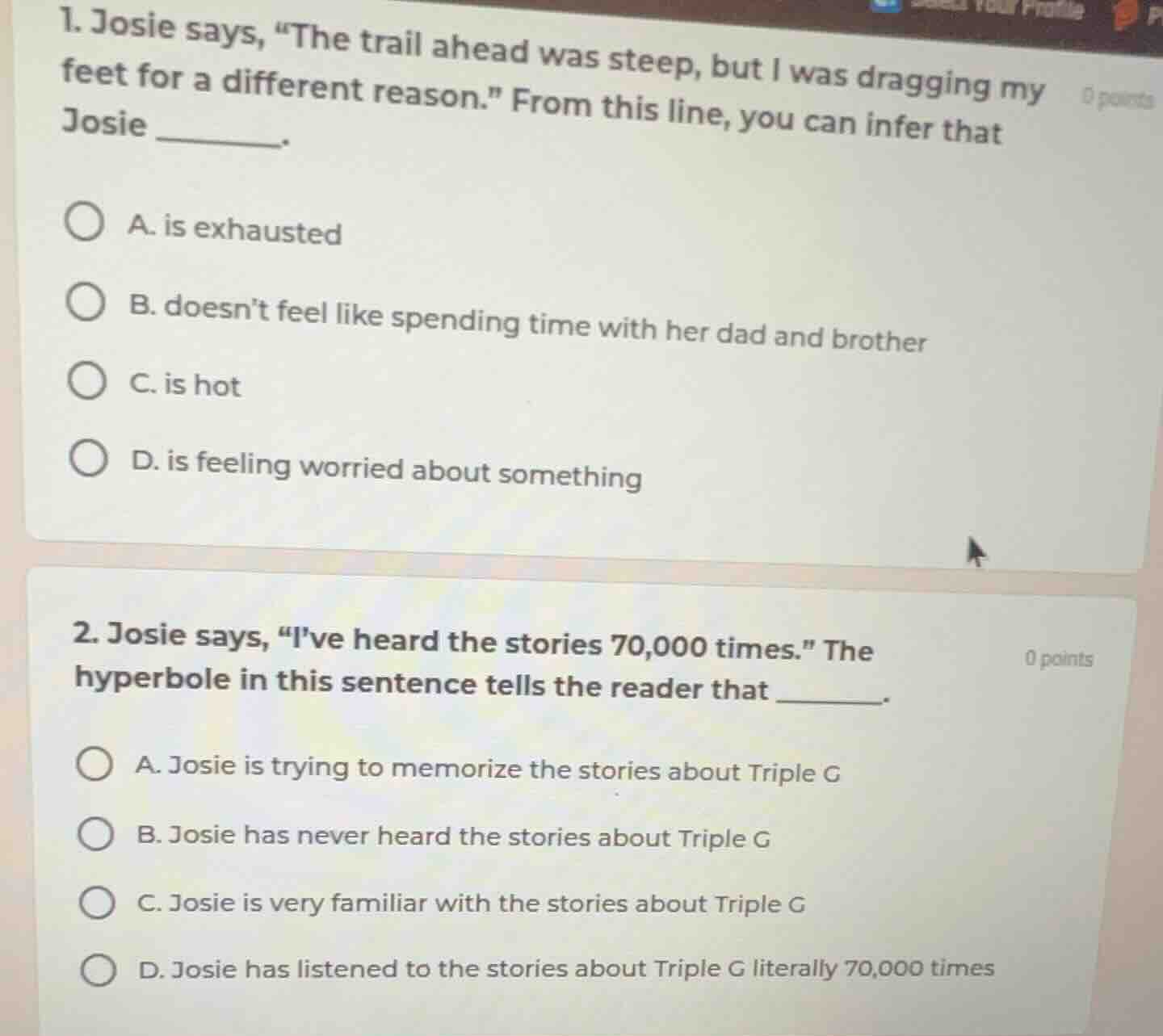 1. josie says, \the trail ahead was steep, but i was dragging my feet f…