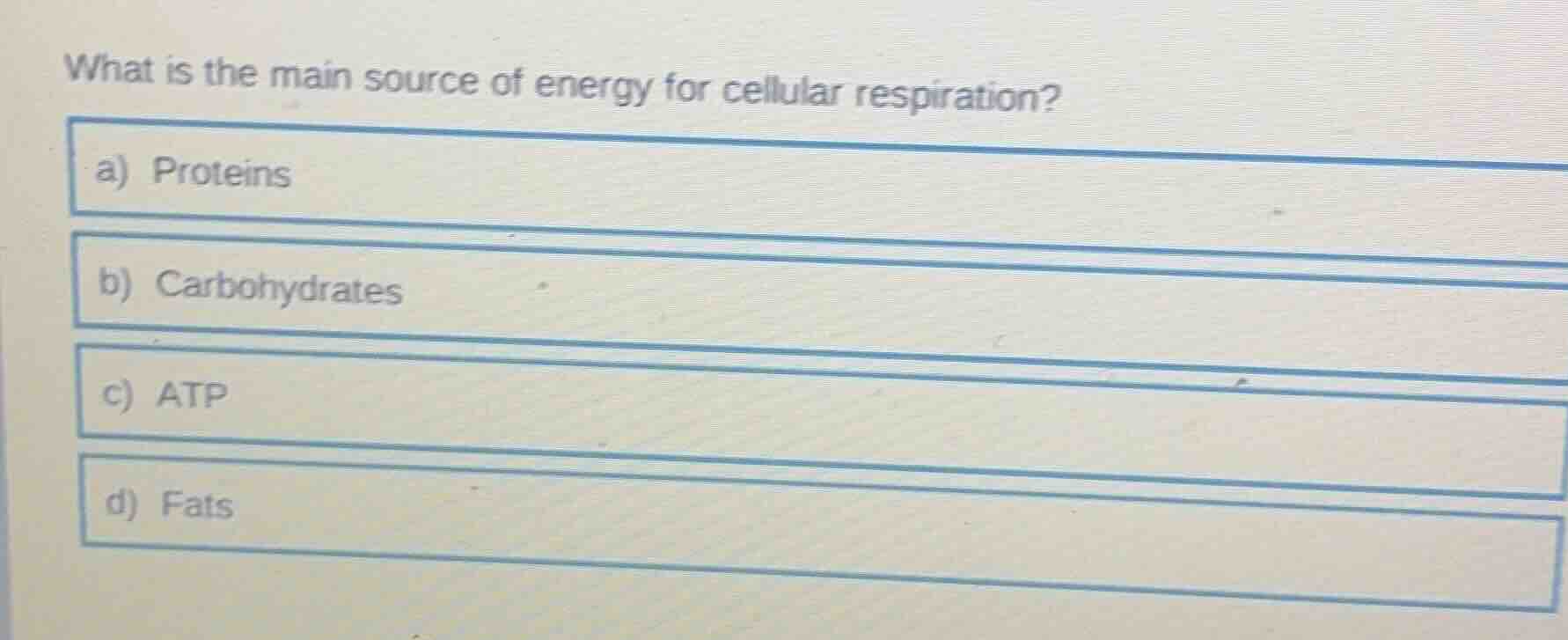 what is the main source of energy for cellular respiration? a) proteins…