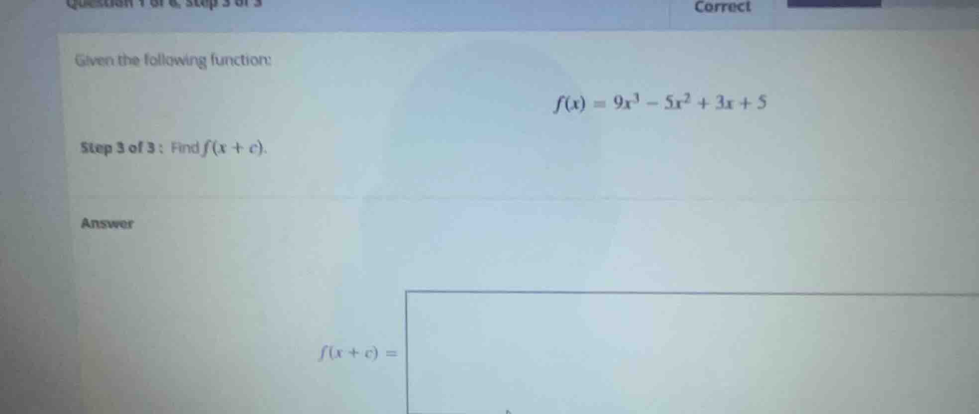 given the following function:$f(x) = 9x^3 - 5x^2 + 3x + 5$step 3 of 3 :…