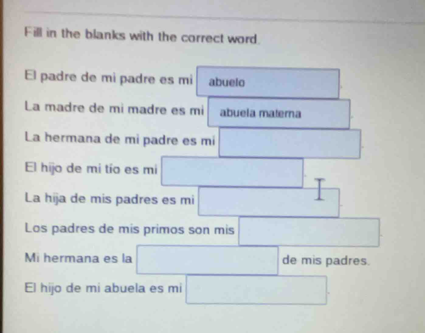 fill in the blanks with the correct word. el padre de mi padre es mi ab…