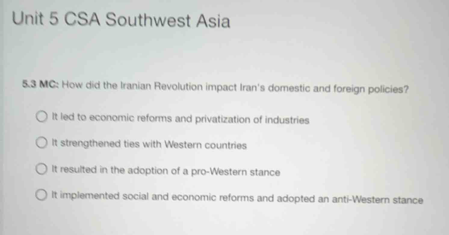 unit 5 csa southwest asia 5.3 mc: how did the iranian revolution impact…