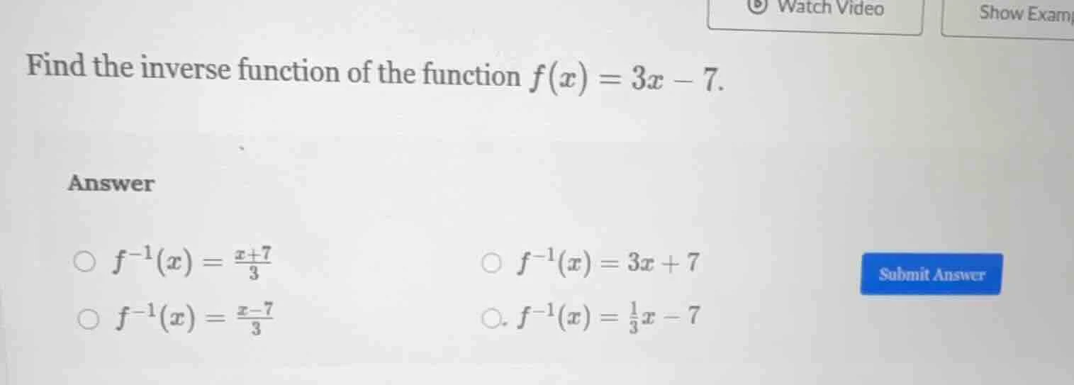 find the inverse function of the function $f(x)=3x-7$. answer $\bigcirc…