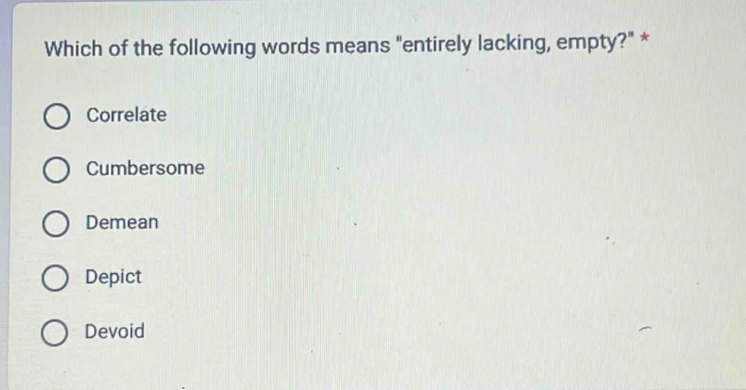 which of the following words means \entirely lacking, empty?\ * correla…