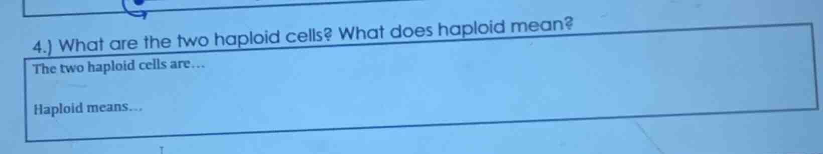4.) what are the two haploid cells? what does haploid mean? the two hap…